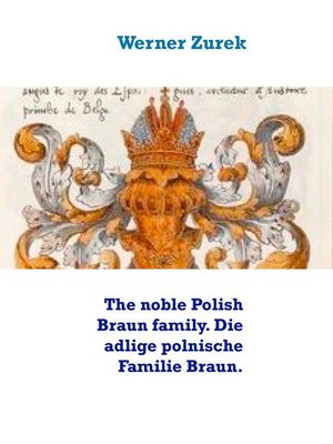 cover image of The noble Polish Braun family. Die adlige polnische Familie Braun.